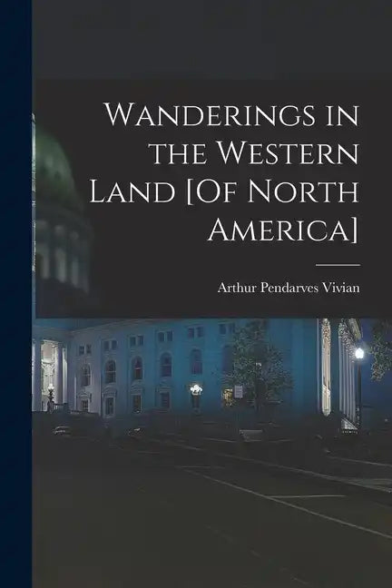 Wanderings in the Western Land [Of North America] - Paperback