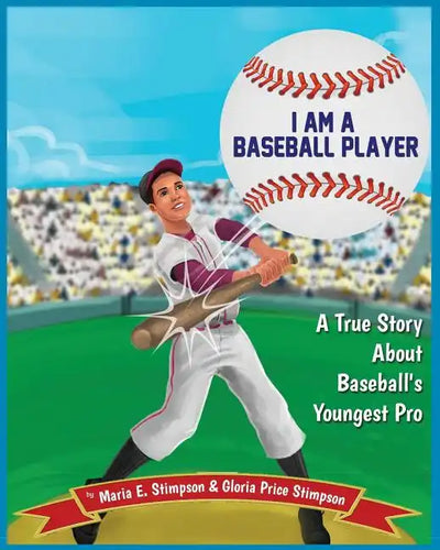 I Am A Baseball Player: A True Story About Baseball's Youngest Pro - Paperback