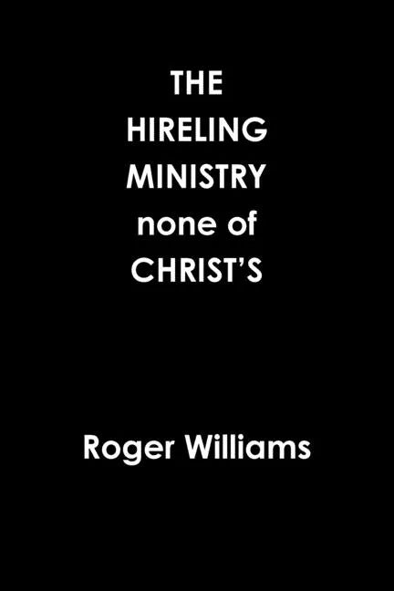 The HIRELING MINISTRY none of CHRIST'S - Paperback