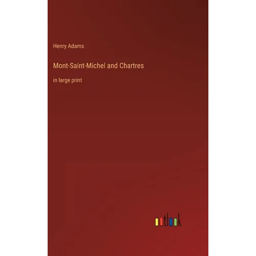 Mont-Saint-Michel and Chartres: in large print - Hardcover