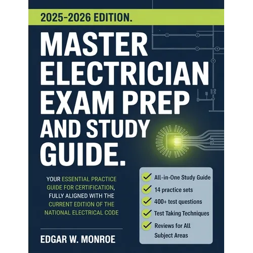 Master Electrician Exam Prep and Study Guide: Your Essential Practice Guide for Certification, Fully Aligned with the Current Edition of the National - Paperback