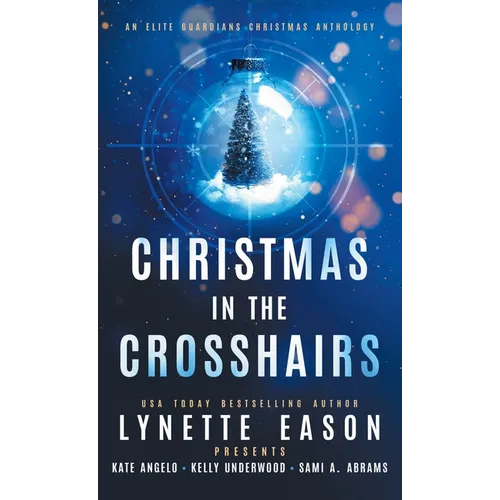 Christmas in the Crosshairs: An Elite Guardians Christmas Anthology - Hardcover
