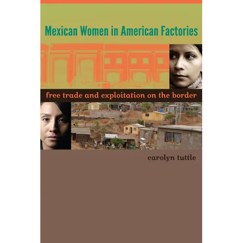 Mexican Women in American Factories: Free Trade and Exploitation on the Border - Paperback