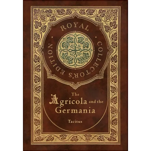 The Agricola and Germania (Royal Collector's Edition) (Annotated) (Case Laminate Hardcover with Jacket) - Hardcover