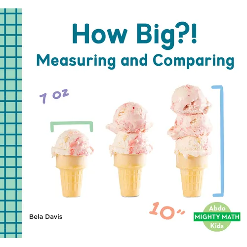 How Big?!: Measuring and Comparing: Measuring and Comparing - Library Binding
