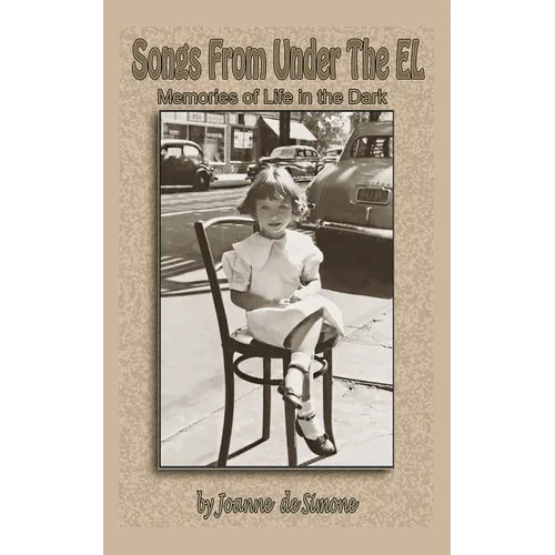 Songs From Under The El: Memories of Life in the Dark - Paperback