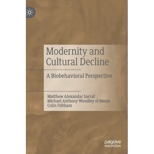 Modernity and Cultural Decline: A Biobehavioral Perspective - Hardcover