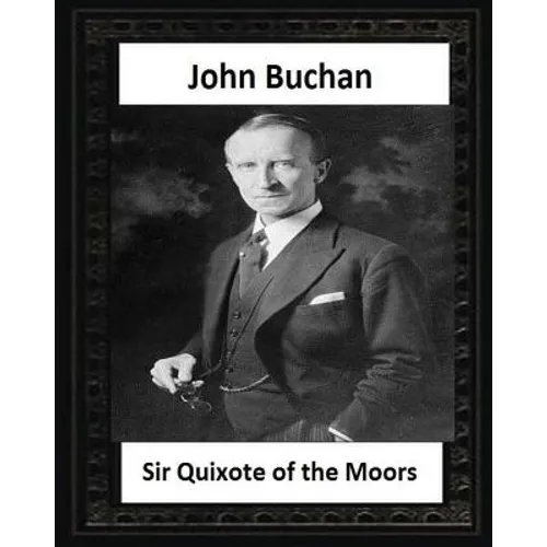 Sir Quixote of the Moors(1895), by John Buchan - Paperback