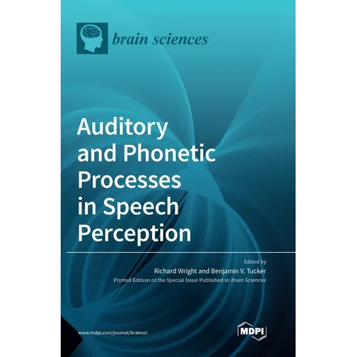 Auditory and Phonetic Processes in Speech Perception - Hardcover