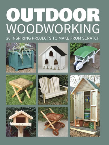 Outdoor Woodworking: 20 Inspiring Projects to Make from Scratch - Paperback