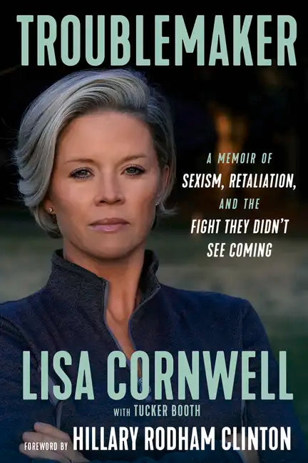 Troublemaker: A Memoir of Sexism, Retaliation, and the Fight They Didn't See Coming - Hardcover