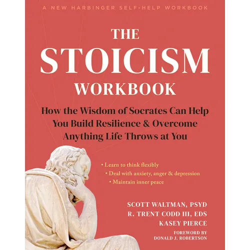 The Stoicism Workbook: How the Wisdom of Socrates Can Help You Build Resilience and Overcome Anything Life Throws at You - Paperback