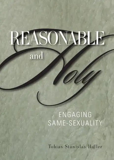 Reasonable and Holy: Engaging Same-Sexuality - Paperback