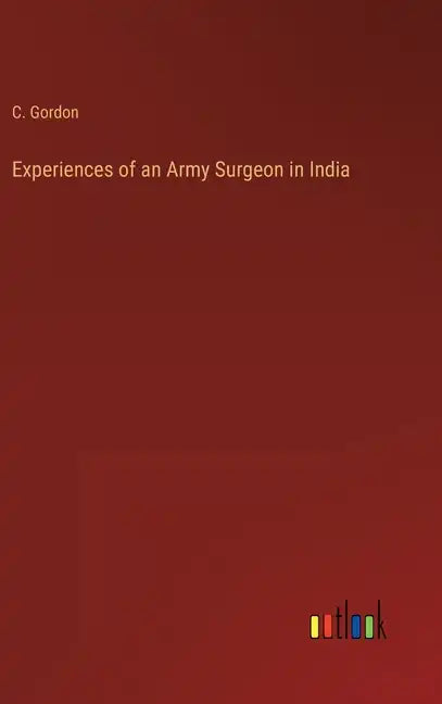 Experiences of an Army Surgeon in India - Hardcover