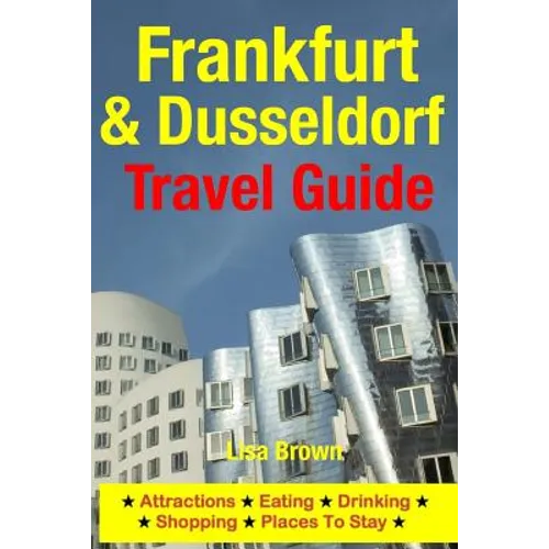 Frankfurt & Dusseldorf Travel Guide: Attractions, Eating, Drinking, Shopping & Places To Stay - Paperback