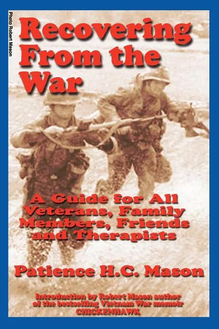 Recovering from the War: A Guide for All Veterans, Family Members, Friends and Therapists - Paperback