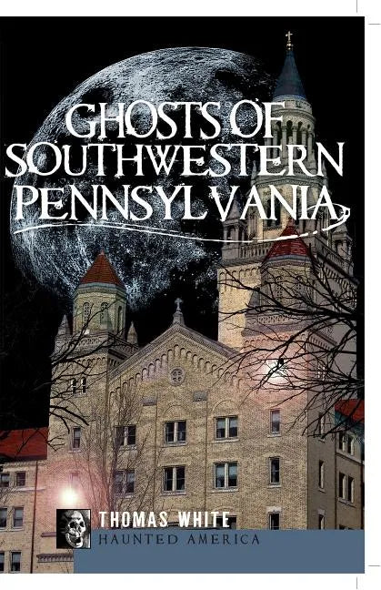 Ghosts of Southwest Pennsylvania - Paperback