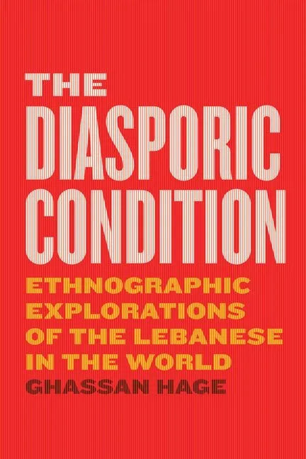 The Diasporic Condition: Ethnographic Explorations of the Lebanese in the World - Hardcover