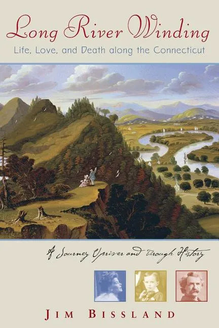 Long River Winding: Life, Love, and Death Along the Connecticut - Paperback