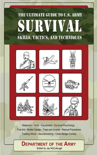 The Ultimate Guide to U.S. Army Survival: Skills, Tactics, and Techniques - Paperback