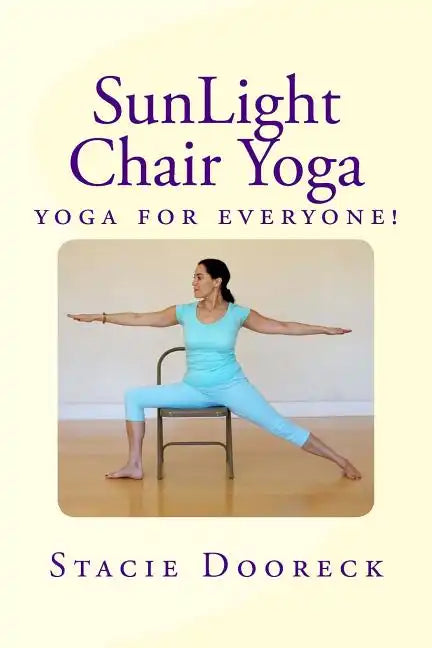 Sunlight Chair Yoga: Yoga Is for Everyone! (Black and White Edition) - Paperback