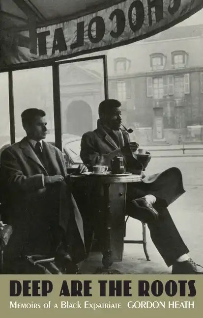 Deep Are the Roots: Memoirs of a Black Expatriate - Paperback