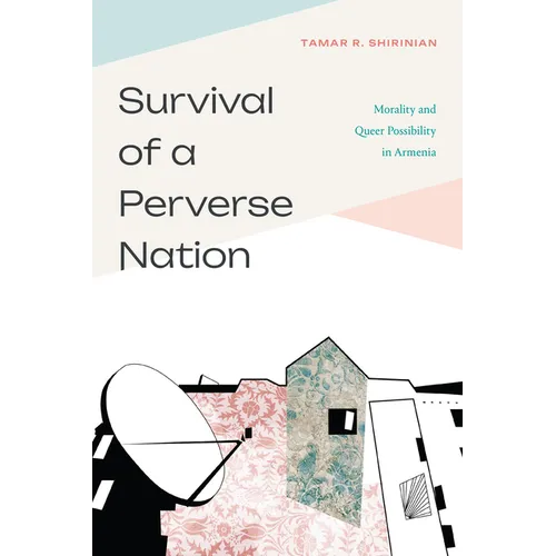 Survival of a Perverse Nation: Morality and Queer Possibility in Armenia - Paperback