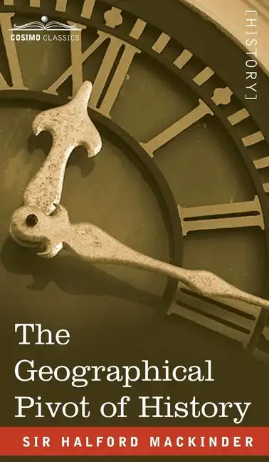 The Geographical Pivot of History - Hardcover