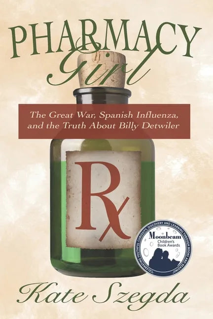 Pharmacy Girl: The Great War, Spanish Influenza, and the Truth about Billy Detwiler - Paperback