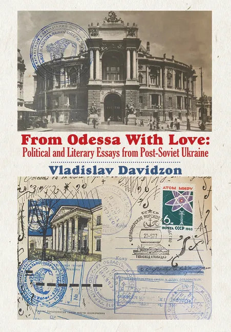 From Odessa with Love: Political and Literary Essays in Post-Soviet Ukraine - Hardcover