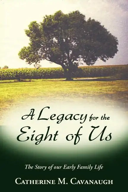 A Legacy for the Eight of Us: The Story of Our Early Family Life - Paperback