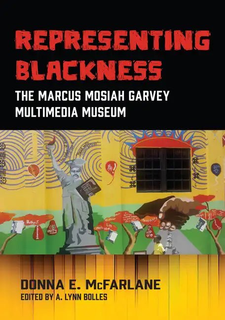 Representing Blackness: The Marcus Mosiah Garvey Multimedia Museum - Paperback