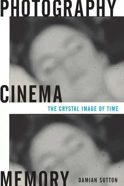 Photography, Cinema, Memory: The Crystal Image of Time - Paperback