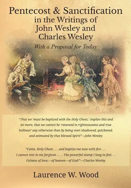 Pentecost & Sanctification in the Writings of John Wesley and Charles Wesley with a Proposal for Today - Paperback