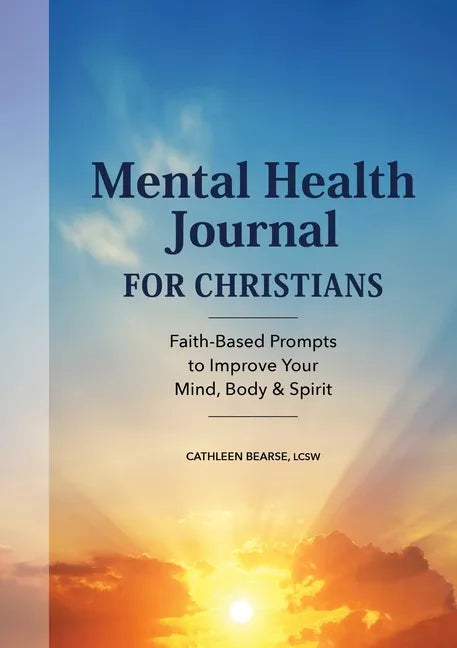 Mental Health Journal for Christians: Faith-Based Prompts to Improve Your Mind, Body & Spirit - Paperback