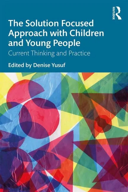 The Solution Focused Approach with Children and Young People: Current Thinking and Practice - Paperback