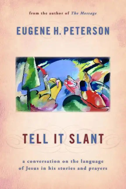 Tell It Slant: A Conversation on the Language of Jesus in His Stories and Prayers - Paperback