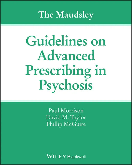 The Maudsley Guidelines on Advanced Prescribing in Psychosis - Paperback