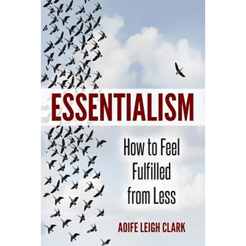 Essentialism: How to Feel Fulfilled From Less - Paperback