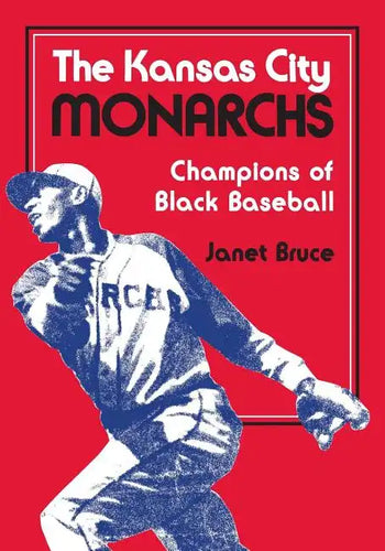 The Kansas City Monarchs: Champions of Black Baseball - Paperback