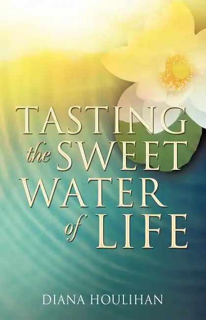 Tasting the Sweet Water of Life - Paperback