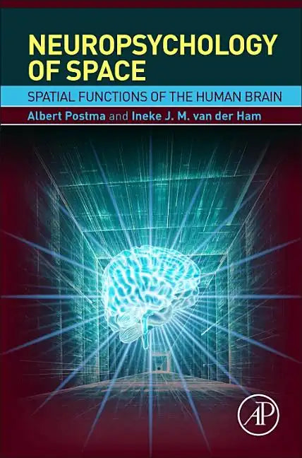 Neuropsychology of Space: Spatial Functions of the Human Brain - Hardcover