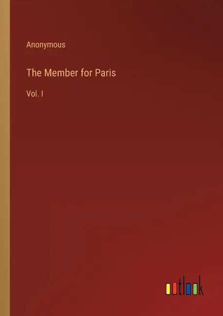 The Member for Paris: Vol. I - Paperback