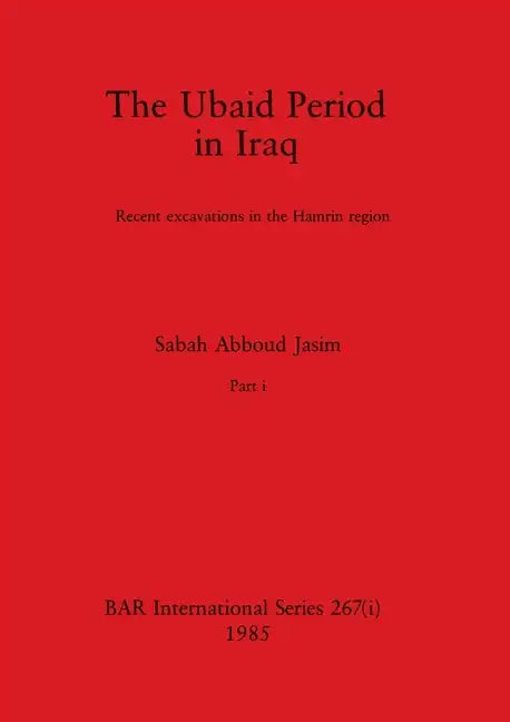 The Ubaid Period in Iraq, Part i: Recent excavations in the Hamrin region - Paperback