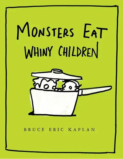 Monsters Eat Whiny Children - Hardcover