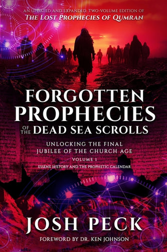 Forgotten Prophecies of the Dead Sea Scrolls: Unlocking the Final Jubilee of the Church Age - Paperback