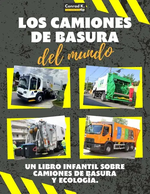 Los Camiones de Basura del Mundo: Un colorido libro infantil, camiones de basura de todo el mundo, datos interesantes sobre ecología y segregación de - Paperback