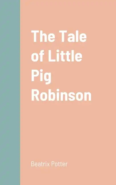 The Tale of Little Pig Robinson - Hardcover