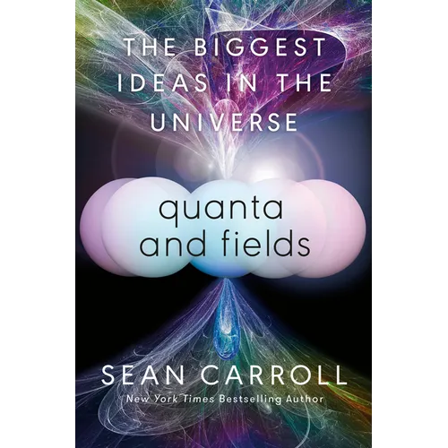 Quanta and Fields: The Biggest Ideas in the Universe - Hardcover