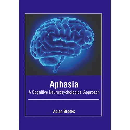 Aphasia: A Cognitive Neuropsychological Approach - Hardcover